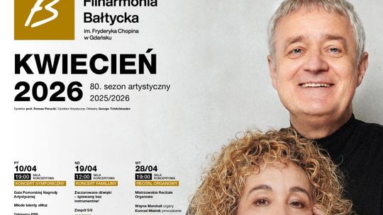 Polska Filharmonia Bałtycka im. Fryderyka Chopina w Gdańsku zaprasza na koncerty symfoniczne i wydarzenia w kwietniu 2026