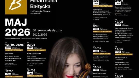 Polska Filharmonia Bałtycka im. Fryderyka Chopina w Gdańsku zaprasza na koncerty symfoniczne i wydarzenia w maju 2026