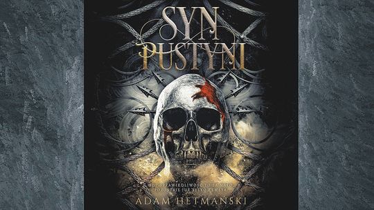 SYN PUSTYNI. Opowieść o ostatnim z plemienia, upadku dawnych wierzeń, przetrwaniu