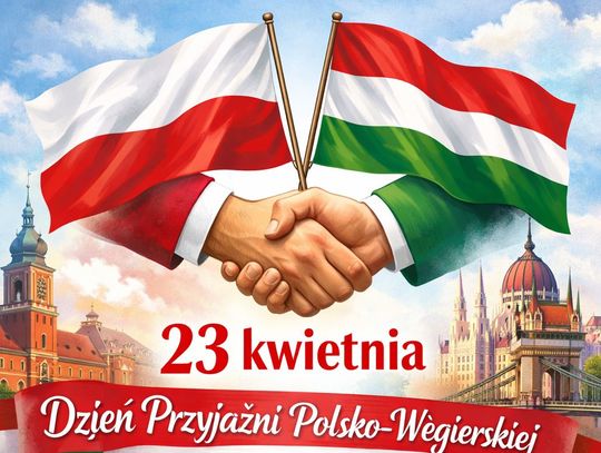 23 Marca 2026 r. - Ważny dzień w kalendarzu. Dzień Przyjaźni Polsko-Węgierskiej