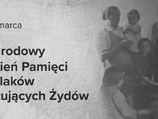 24 marca. Narodowy Dzień Pamięci Polaków ratujących Żydów pod okupacją niemiecką