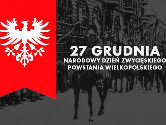 27 grudnia 2025 r. - Ważny dzień w kalendarzu. Narodowy Dzień Zwycięskiego Powstania Wielkopolskiego