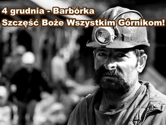 4 grudnia 2025 r. - Ważny dzień w kalendarzu. Barbórka (Dzień Górnika, Naftowca i Gazownika)
