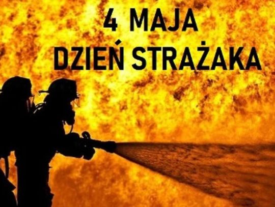 4 maja 2026 r. - Ważny dzień w kalendarzu. Międzynarodowy Dzień Strażaka