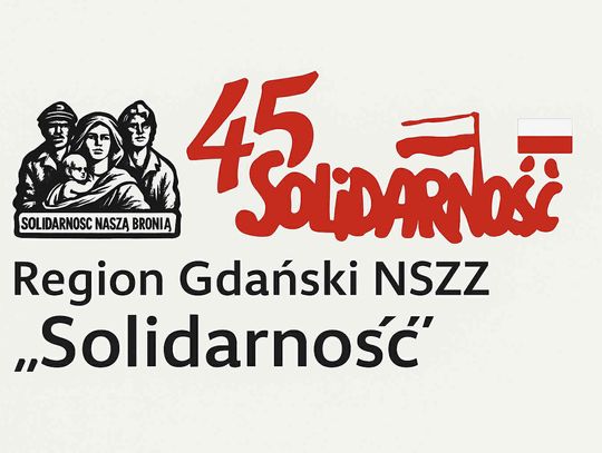 45 rocznica Powstania Solidarności - ruch, który zmienił Polskę i Europę