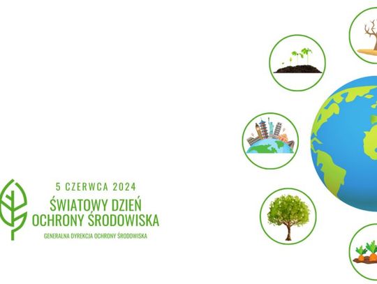 5 czerwca 2024 r. - Ważny dzień w kalendarzu. Światowy Dzień Ochrony Środowiska Naturalnego