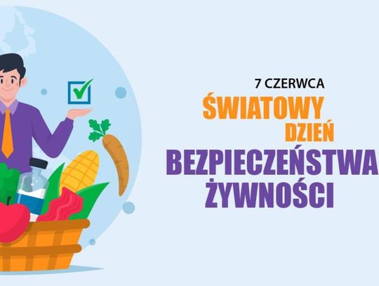 7 czerwca 2026 r. - Ważny dzień w kalendarzu. Światowy Dzień Bezpieczeństwa Żywności