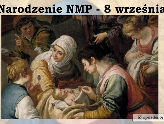 8.09.2023 - Ważny dzień w kalendarzu. Święto Narodzenia Najświętszej Maryi Panny