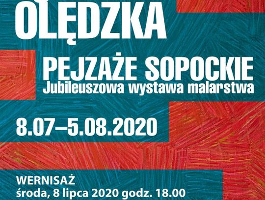 Agnieszka Olędzka PEJZAŻE SOPOCKIE. Jubileuszowa wystawa malarstwa 