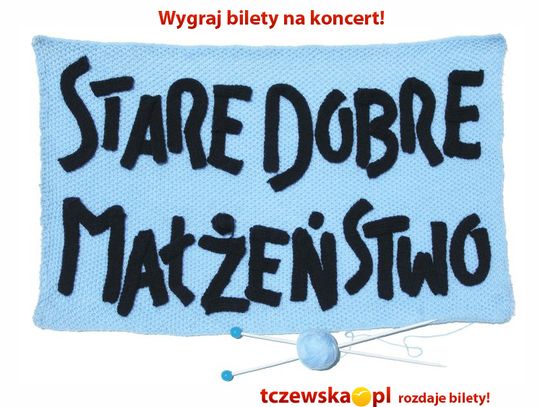 Bilety na Stare Dobre Małżeństwo przyznane