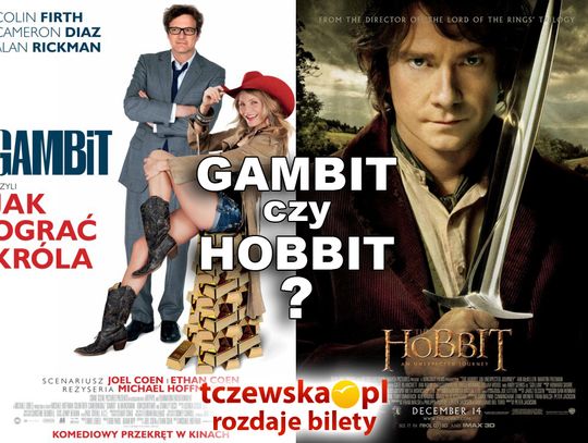 Gambit czy Hobbit? wybierz i wygraj bilety do kina!