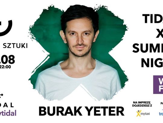 Gwiazda wakacyjnego hitu „Tuesday” Burak Yeter na TIDAL X SUMMER NIGHT.