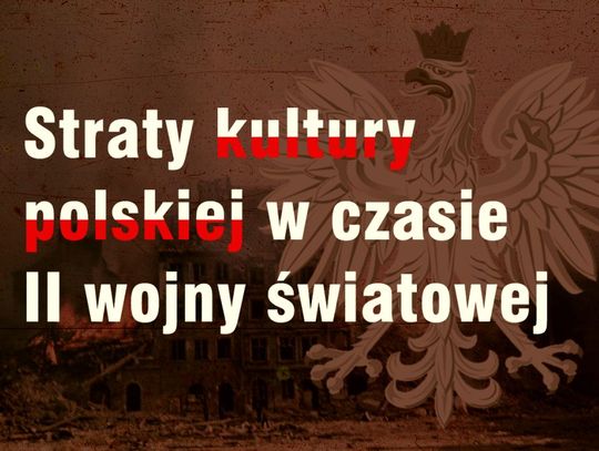 Jak wyglądałaby polska kultura, gdyby nie zniszczenia wojenne?