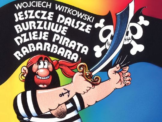 Jeszcze dalsze dzieje pirata Rabarbara. Po 22 latach!!!