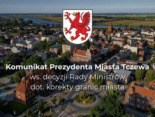 KOMUNIKAT PREZYDENTA. Tczew usłyszał „nie”, ale nie składa broni. Walka o granice dopiero się zaczyna