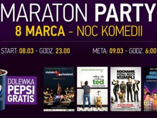 Maraton Party – 8 marca – Noc Komedii w kinie Helios