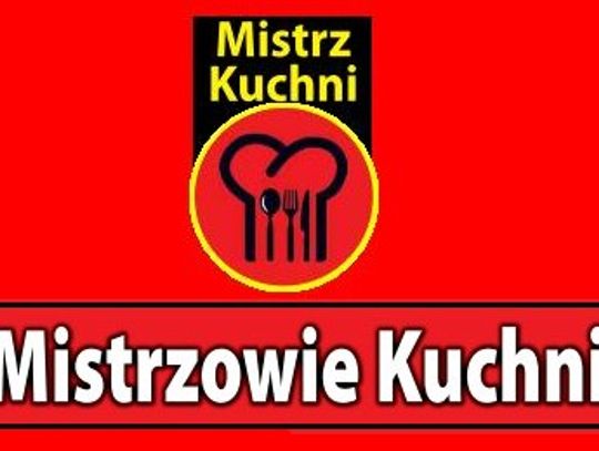 Mistrzowie Kuchni: Ruszamy z nowym plebiscytem Gazety Kociewskiej i portalu Kociewiak.pl! 