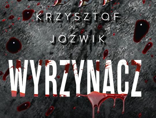 Najpierw przychodzi paczka. Potem strach... WYRZYNACZ czyli nowa powieść Jóźwika