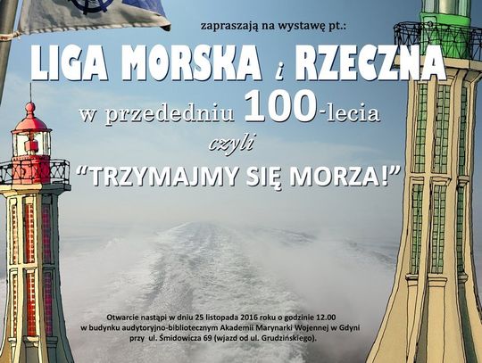 Otwarcie wystawy „Liga Morska i Rzeczna w przededniu 100-lecia czyli Trzymajmy się morza!”