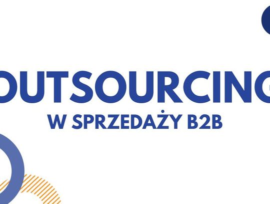 Outsourcing sprzedaży B2B - czy ma sens i jak to zrobić