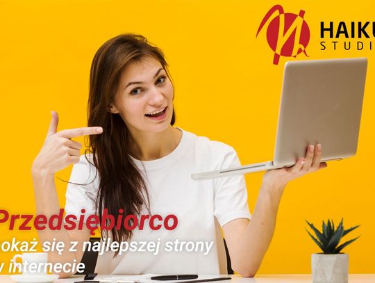 Przedsiębiorco - pokaż się z najlepszej strony w internecie!