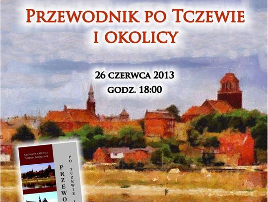 Przewodnik po Tczewie i okolicy