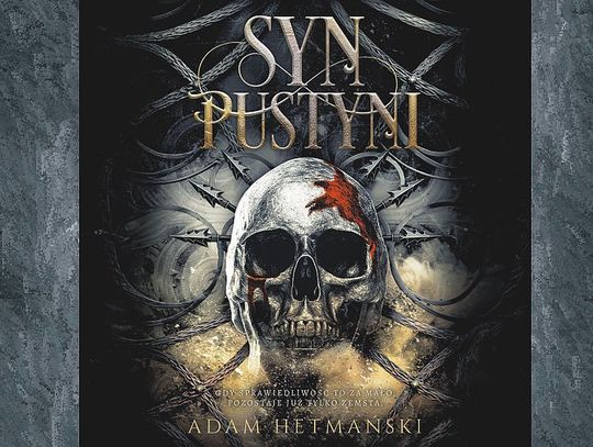 SYN PUSTYNI. Opowieść o ostatnim z plemienia, upadku dawnych wierzeń, przetrwaniu