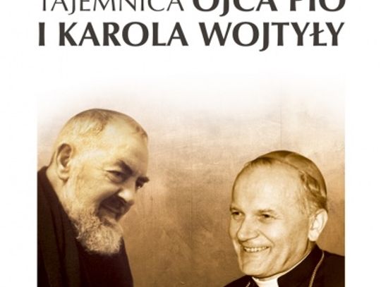 Tajemnica o. Pio i Karola Wojtyły