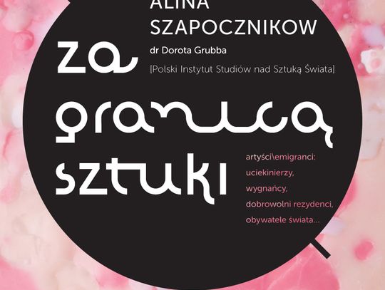 Uciekinierzy, wygnańcy, obywatele świata...Za granicą sztuki
