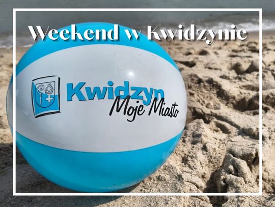WEEKEND W KWIDZYNIE!