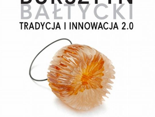 Wystawa „Bursztyn bałtycki. Tradycja i innowacja 2.0” w Gdańsku