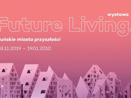 Wystawa Future Living – duńskie miasta przyszłości