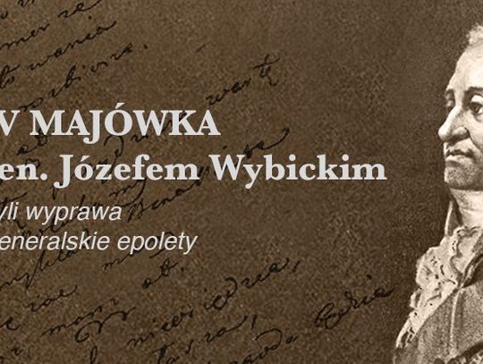 XIV Majówka z gen. Józefem Wybickim czyli wyprawa po generalskie epolety   