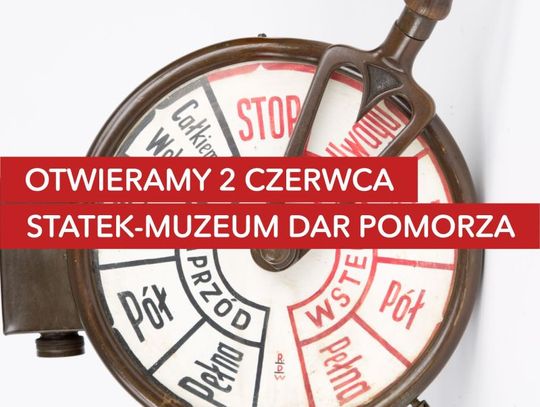 Zapraszamy na „Dar Pomorza”! Wszystkie oddziały Muzeum otwarte!