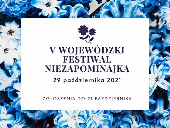 Zaproszenie na konkurs młodych talentów  - V Wojewódzki  Festiwal „Niezapominajka”