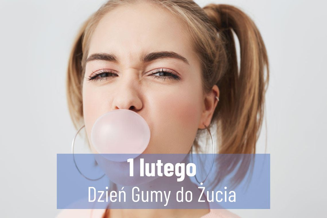 1 lutego 2025 r. - Ważny dzień w kalendarzu. Światowy Dzień Gumy do Żucia