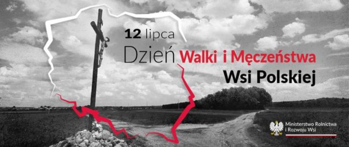 12 lipca 2025 r. - Ważny dzień w kalendarzu. Dzień Walki i Męczeństwa Wsi Polskiej