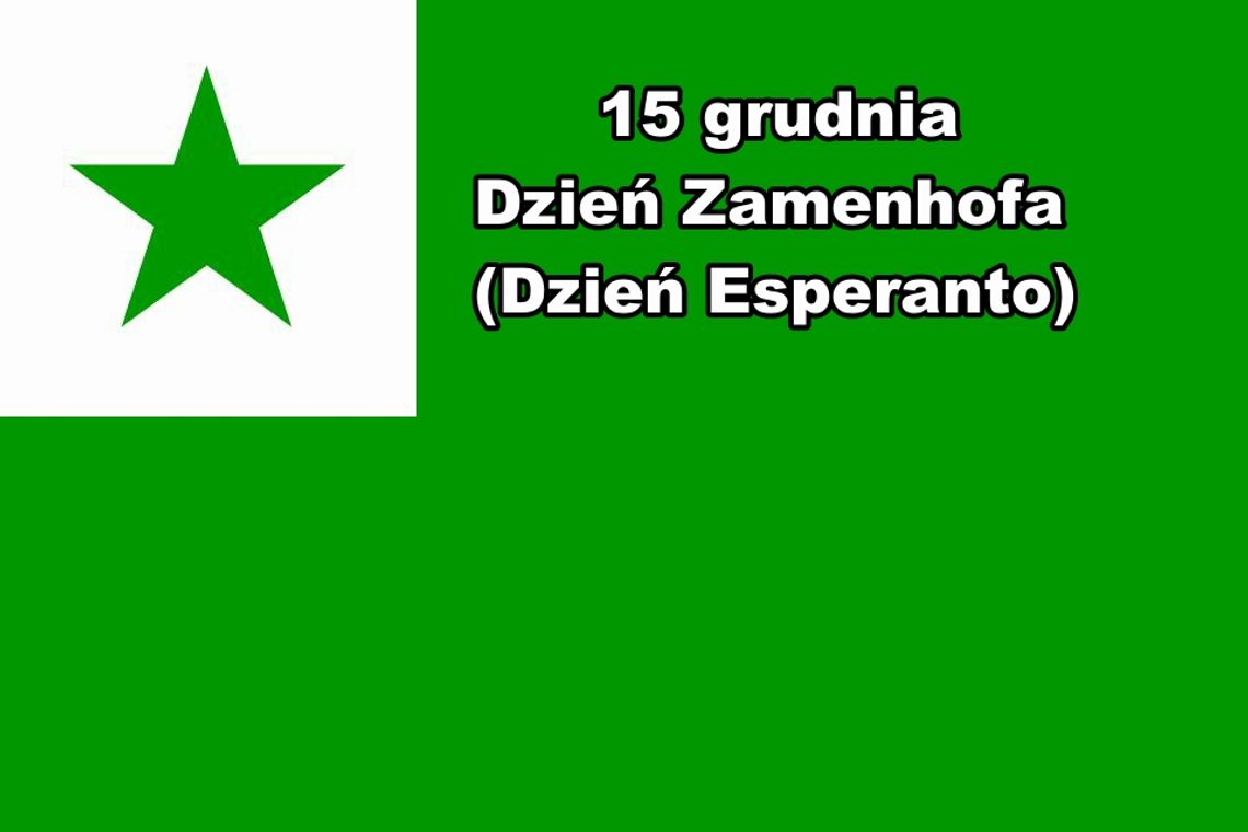 15 grudnia 2025 r. - Ważny dzień w kalendarzu. Dzień Zamenhofa (Dzień Esperanto) 15 grudnia 2025 r. - Ważny dzień w kalendarzu. Dzień Zamenhofa (Dzień Esperanto)