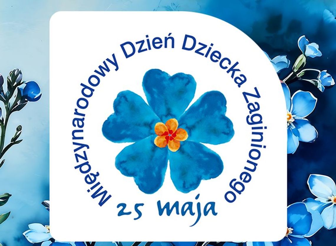 25 maja 2026 r. - Ważny dzień w kalendarzu. Międzynarodowy Dzień Dziecka Zaginionego