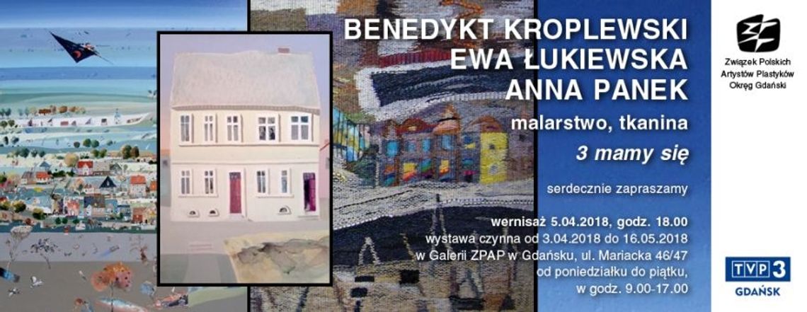 3 mamy się - wernisaż wystawy twórczości Benedykta Kroplewskiego, Ewy Łukiewskiej, Anny Panek