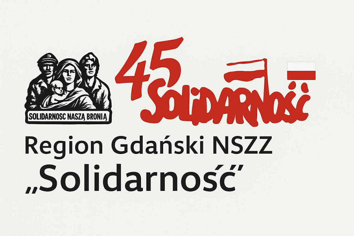 45 rocznica Powstania Solidarności - ruch, który zmienił Polskę i Europę