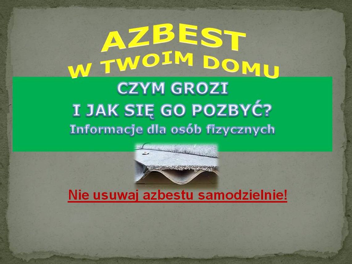 Azbest - poważne zagrożenie do życia i zdrowia człowieka Azbest - poważne zagrożenie do życia i zdrowia człowieka