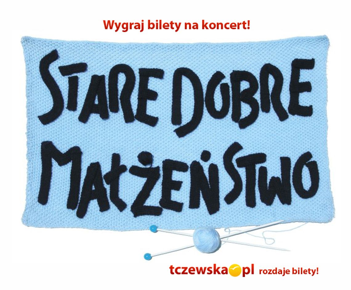 Bilety na Stare Dobre Małżeństwo przyznane Bilety na Stare Dobre Małżeństwo przyznane