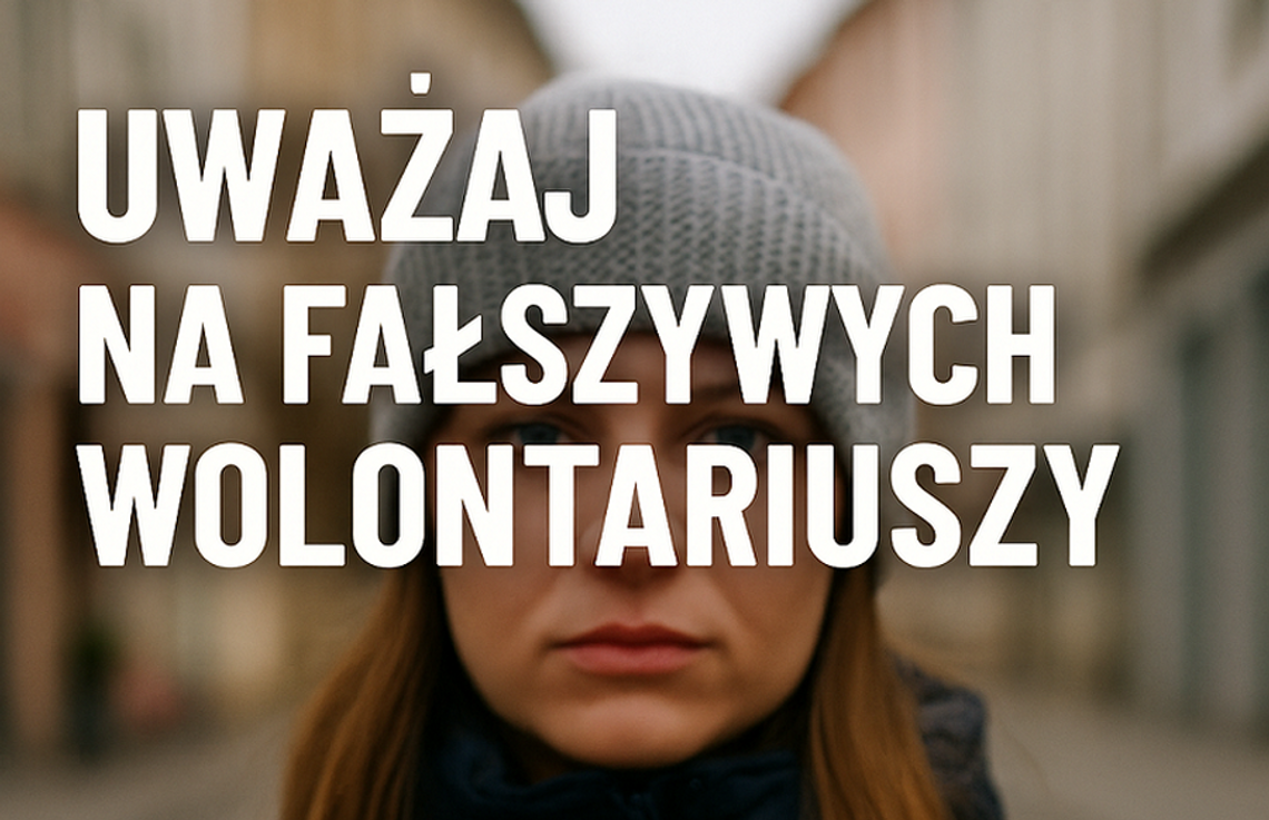Coraz więcej fałszywych wolontariuszy i fałszywych zbiórek