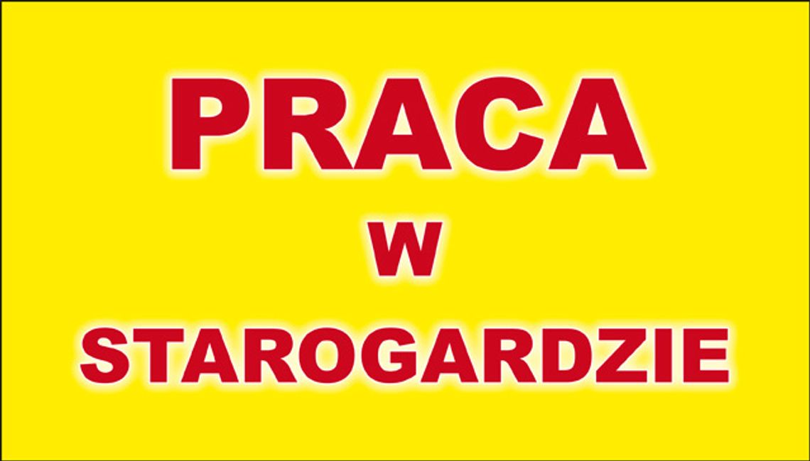 Dołącz do naszego zespołu! Praca w Starogardzie Gdańskim