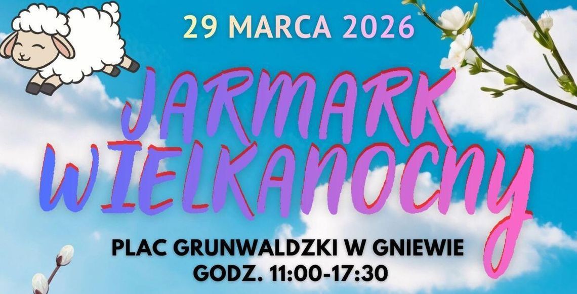 Gniew zaprasza na tegoroczny Jarmark Wielkanocny