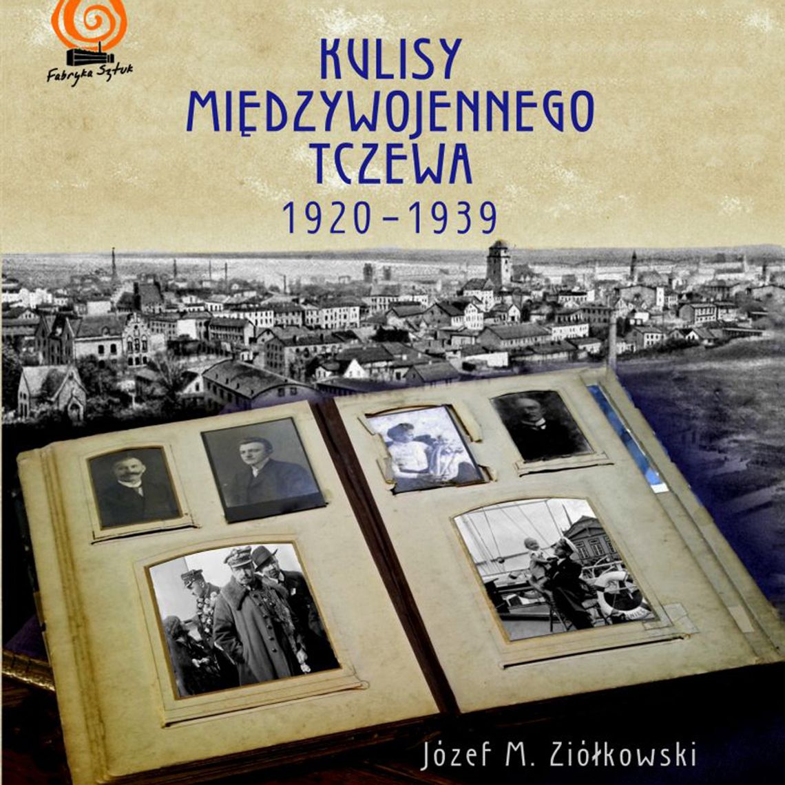 &quot;Kulisy międzywojennego Tczewa&quot;