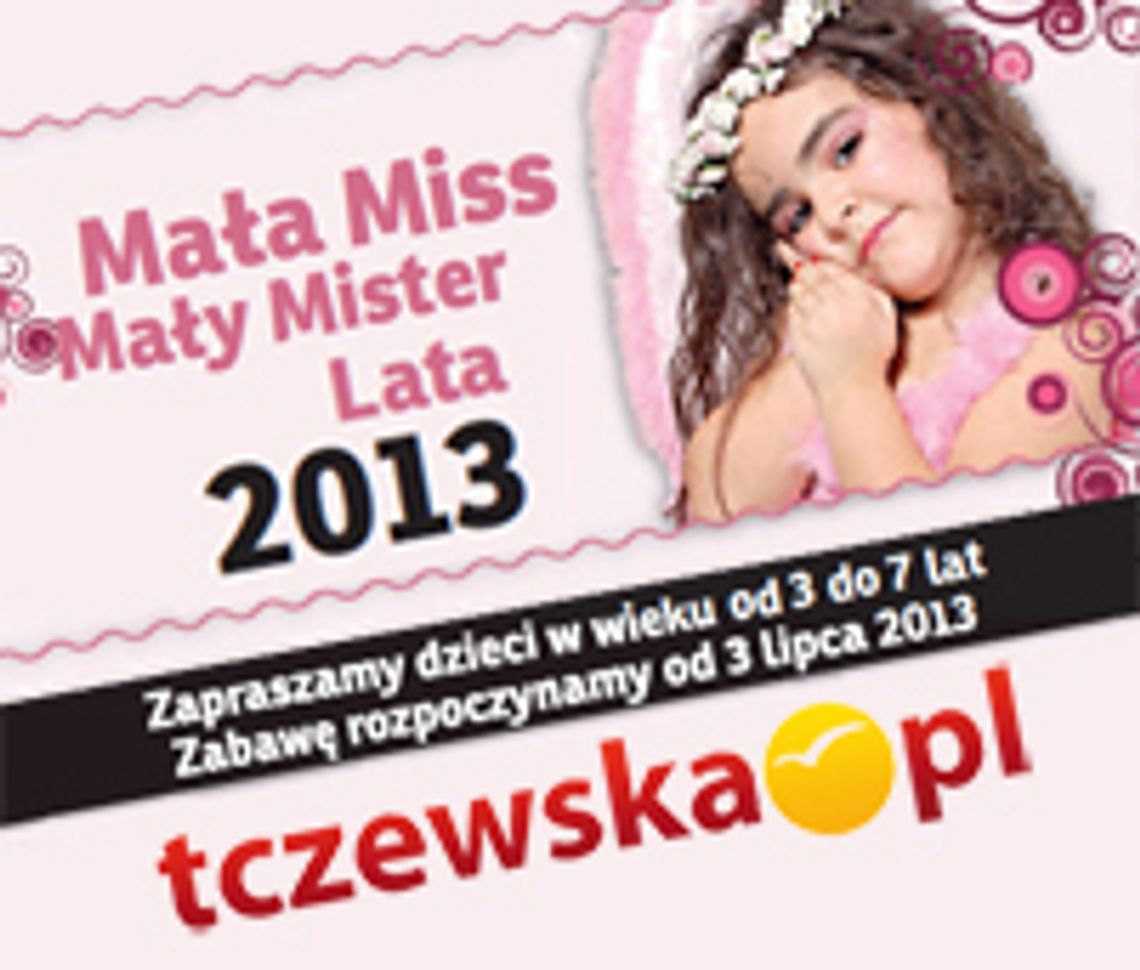 Mała Miss i Mały Mister Lata 2013 „Gazety Tczewskiej” Mała Miss i Mały Mister Lata 2013 „Gazety Tczewskiej”