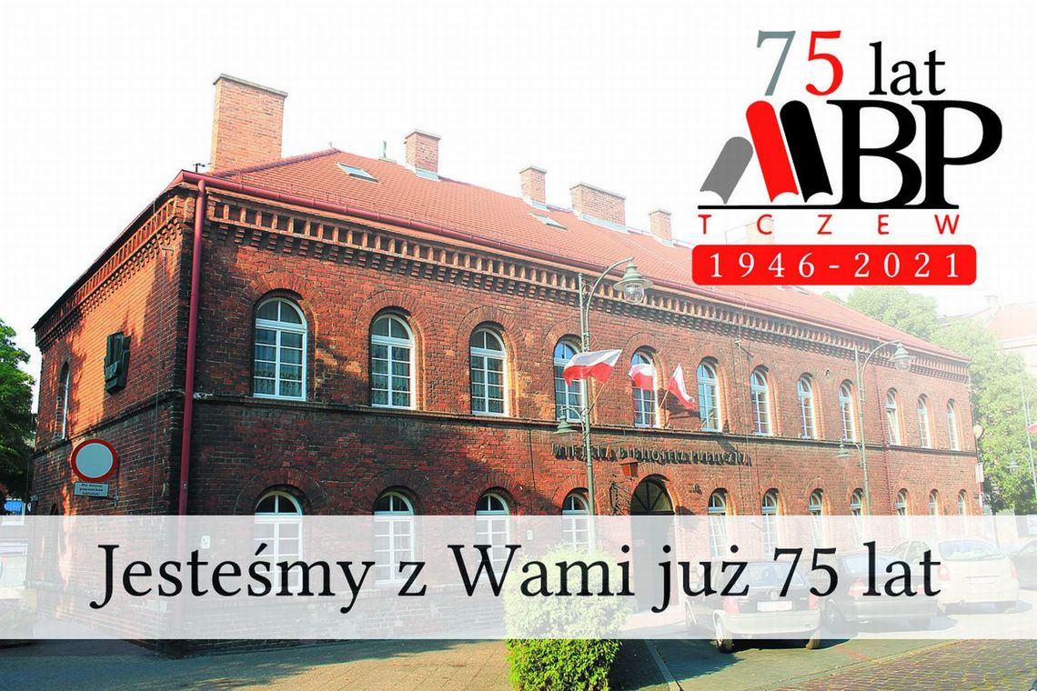Miejska Biblioteka Publiczna w Tczewie ma swoje 75-lecie!