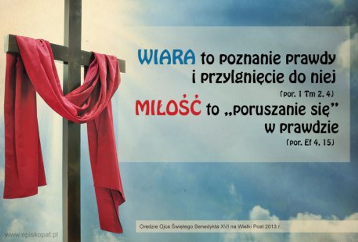Miłość to życie w wierze. Orędzie Ojca Świętego Benedykta XVI na Wielki Post 2013 r. Miłość to życie w wierze. Orędzie Ojca Świętego Benedykta XVI na Wielki Post 2013 r.